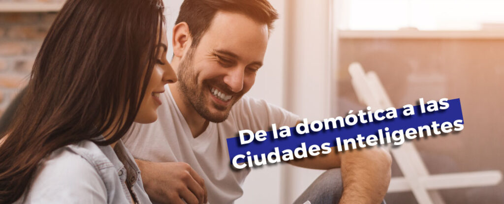 De la domótica a las ciudades inteligentes o smart cities