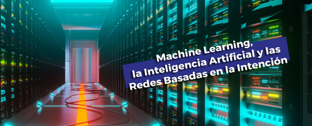 Las redes basadas en la intención usan la AI y el ML para garantizar que cualquier servicio que se implemente cumpla con el nivel requerido de servicio