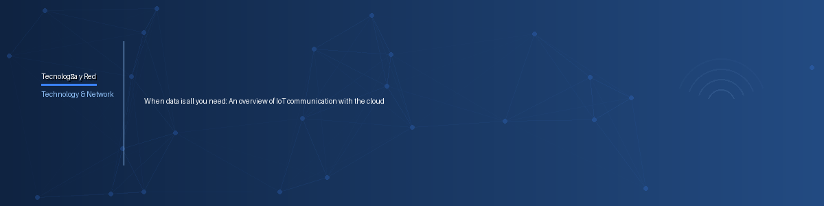 When data is all you need: An overview of IoT communication with the cloud