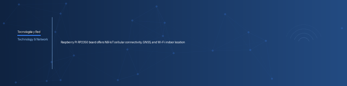 Raspberry Pi RP2350 board offers NB-IoT cellular connectivity, GNSS, and Wi-Fi indoor location