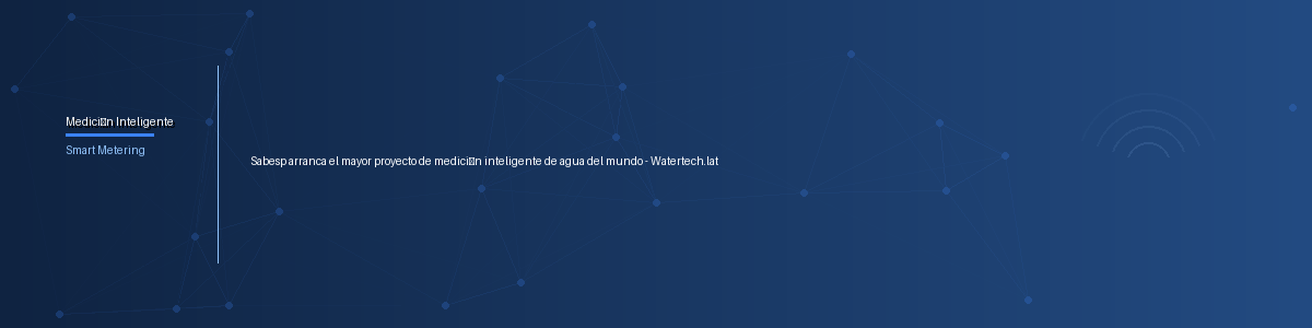 Sabesp arranca el mayor proyecto de medición inteligente de agua del mundo - Watertech.lat