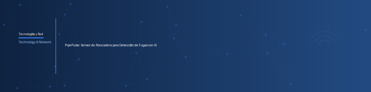 PipePulse: Sensor de Abrazadera para Detección de Fugas con AI